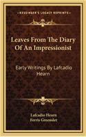 Leaves from the Diary of an Impressionist: Early Writings by Lafcadio Hearn