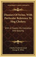 Diseases of Swine, with Particular Reference to Hog Cholera