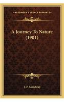 A Journey to Nature (1901) a Journey to Nature (1901)