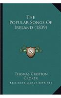 Popular Songs of Ireland (1839) the Popular Songs of Ireland (1839)