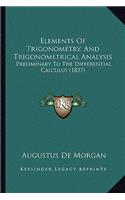 Elements Of Trigonometry, And Trigonometrical Analysis