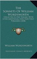 The Sonnets of William Wordsworth: Collected in One Volume, with a Few Additional Ones Now First Published (1838)