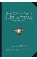 Essai Zur La Poesie Et Sur La Musique: Considerees Dans Les Affections De L'Ame (1797)(French)