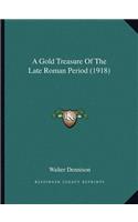 A Gold Treasure Of The Late Roman Period (1918)