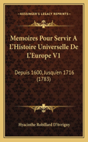 Memoires Pour Servir A L'Histoire Universelle De L'Europe V1