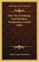 Uber Tod, Vorsehung, Unsterblichkeit, Wiedersehen, Geduld (1806)