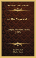 An Der Majorsecke: Luftspiel In Einem Aufzug (1895)(German)