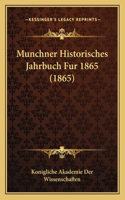 Munchner Historisches Jahrbuch Fur 1865 (1865)