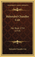 Mehetabel Chandler Coit: Her Book, 1714 (1714)(English)
