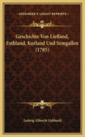 Geschichte Von Liefland, Esthland, Kurland Und Semgallen (1785)