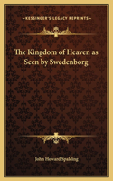 The Kingdom of Heaven as Seen by Swedenborg