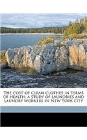 The Cost of Clean Clothes in Terms of Health; A Study of Laundries and Laundry Workers in New York City