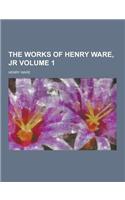 The Works of Henry Ware, Jr Volume 1