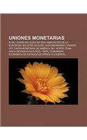 Uniones Monetarias: Euro, Crisis del Euro En 2010, Ampliacion de La Eurozona, Billetes de Euro, Euromonedero, Franco CFP(Spanish)