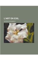 L'Art En Exil: (French)