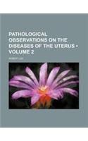 Pathological Observations on the Diseases of the Uterus (Volume 2)