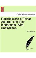 Recollections of Tartar Steppes and Their Inhabitants. with Illustrations.