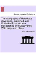 The Geography of Herodotus developed, explained, and illustrated from modern Researches and Discoveries. With maps and plans.: (English)