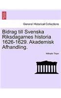 Bidrag Till Svenska Riksdagarnes Historia 1626-1629. Akademisk Afhandling.