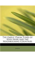 The Gaelic Psalm Tunes of Ross-Shire and the Neighbouring Countries