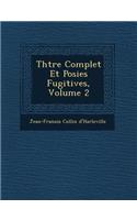 Th Tre Complet Et Po Sies Fugitives, Volume 2