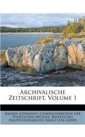 Archivalische Zeitschrift, I. Band.