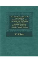 The Attributes of God: As They May Be Contemplated by the Christian for Edification ... Selected from Charnock, Goodwin, Betes, and Wisheart