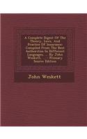 A Complete Digest of the Theory, Laws, and Practice of Insurance: Compiled from the Best Authorities in Different Languages, ... by John Weskett, ...: Compiled from the Best Authorities in Different Languages, ... by John Weskett, ...