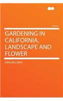 Gardening in California, Landscape and Flower