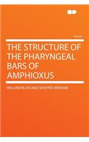 The Structure of the Pharyngeal Bars of Amphioxus