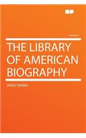 The Library of American Biography Volume 7