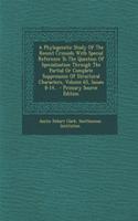 A Phylogenetic Study of the Recent Crinoids with Special Reference to the Question of Specialization Through the Partial or Complete Suppression of Structural Characters, Volume 65, Issues 8-14...