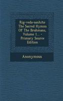 Rig-Veda-Sanhita: The Sacred Hymns of the Brahmans, Volume 1...(English)