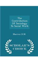 Contribution of Sociology to Social Work - Scholar's Choice Edition