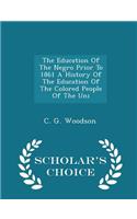 The Education of the Negro Prior to 1861 a History of the Education of the Colored People of the Uni - Scholar's Choice Edition