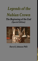 Legends of the Nubian Crown The Beginning of the End (Special Edition)