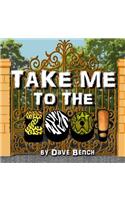 Take Me to the Zoo!