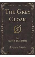The Grey Cloak (Classic Reprint)