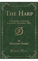 The Harp, Vol. 7: A Magazine of General Literature; November, 1881 (Classic Reprint)