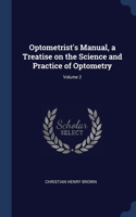 Optometrist's Manual, a Treatise on the Science and Practice of Optometry; Volume 2