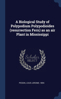 Biological Study of Polypodium Polypodioides (resurrection Fern) as an air Plant in Mississippi