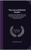 Lost and Hostile Gospels: An Essay On the Toledoth Jeschu, and the Petrine and Pauline Gospels of the First Three Centuries of Which Fragments Remain