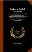 Studies in English Literature: Being Typical Selections of British and American Authorship, From Shakespeare to the Present Time With Definitions, Notes, Analyses, and Glossary As