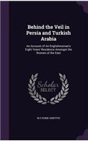 Behind the Veil in Persia and Turkish Arabia