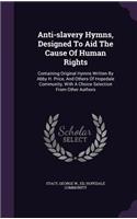 Anti-slavery Hymns, Designed To Aid The Cause Of Human Rights