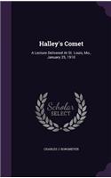 Halley's Comet: A Lecture Delivered At St. Louis, Mo., January 25, 1910