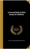 A SECOND BOOK OF BIRD SONGS FOR CHILDREN