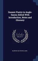 GNOMIC POETRY IN ANGLO-SAXON; EDITED WIT