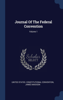 Journal Of The Federal Convention; Volume 1