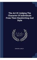 The Art Of Judging The Character Of Individuals From Their Handwriting And Style